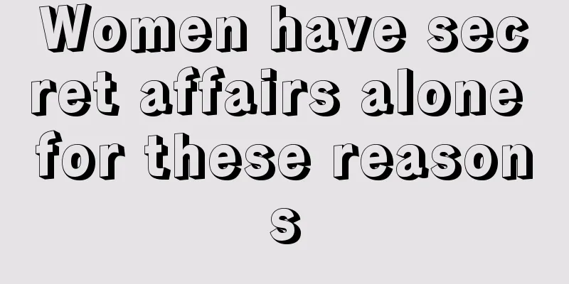 Women have secret affairs alone for these reasons