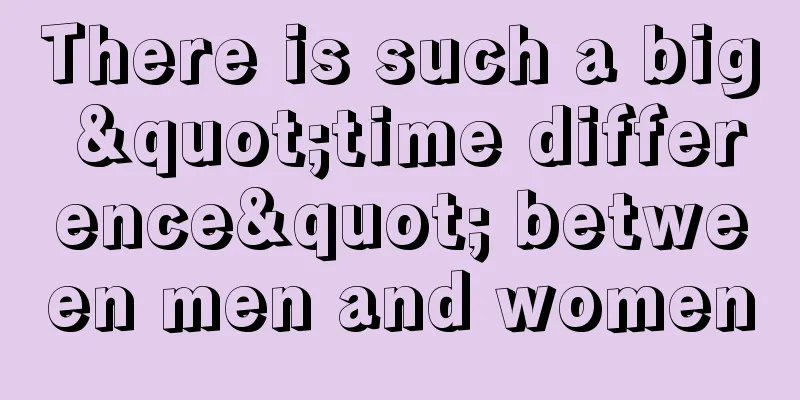 There is such a big "time difference" between men and women
