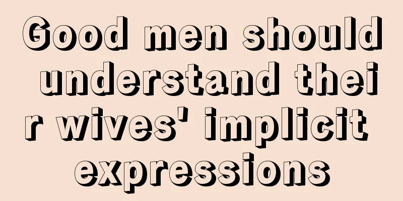 Good men should understand their wives' implicit expressions