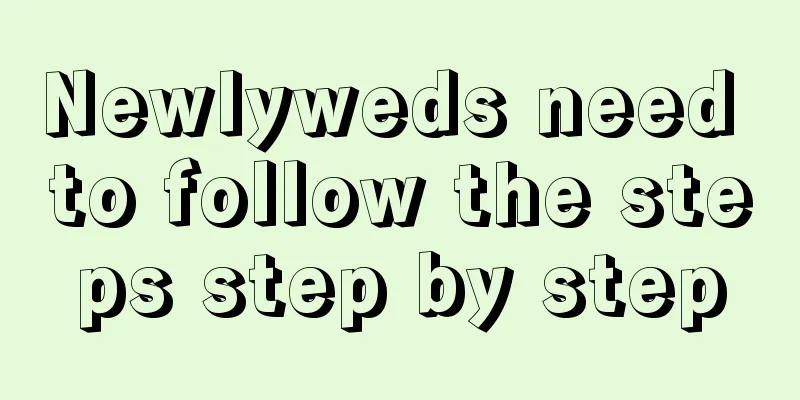 Newlyweds need to follow the steps step by step