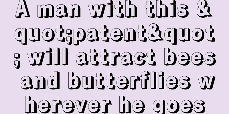 A man with this "patent" will attract bees and butterflies wherever he goes