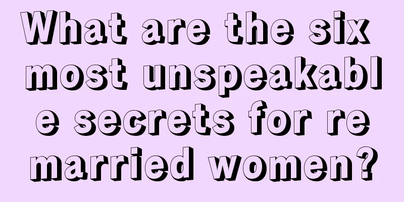 What are the six most unspeakable secrets for remarried women?