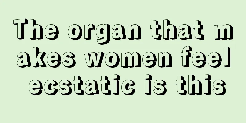 The organ that makes women feel ecstatic is this