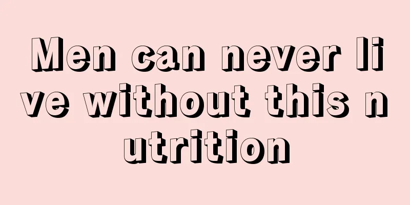 Men can never live without this nutrition