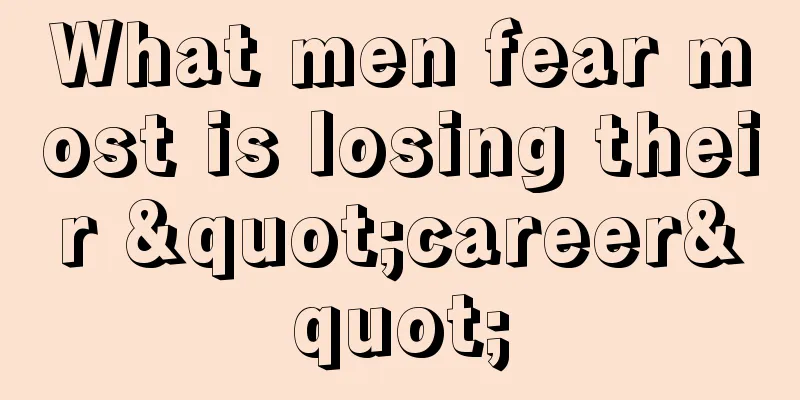 What men fear most is losing their "career"