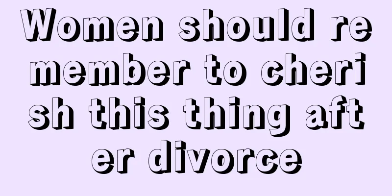 Women should remember to cherish this thing after divorce