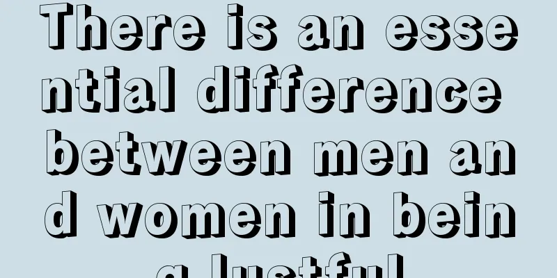 There is an essential difference between men and women in being lustful