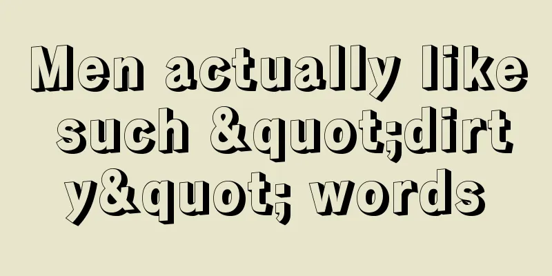 Men actually like such "dirty" words