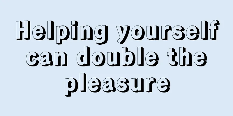 Helping yourself can double the pleasure