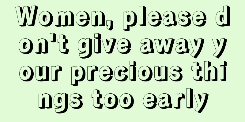 Women, please don't give away your precious things too early