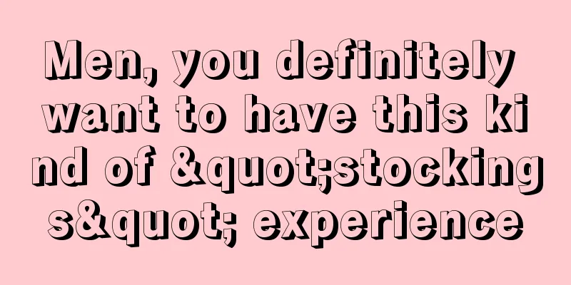 Men, you definitely want to have this kind of "stockings" experience