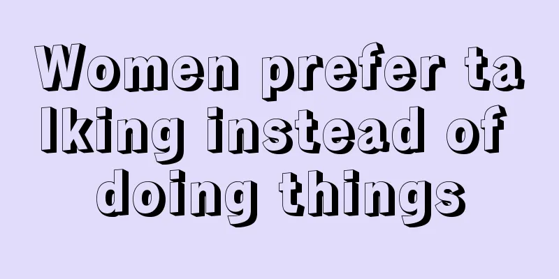 Women prefer talking instead of doing things