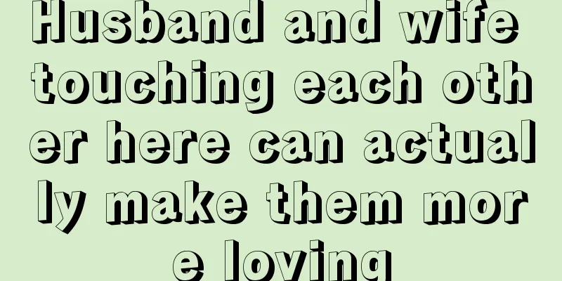 Husband and wife touching each other here can actually make them more loving