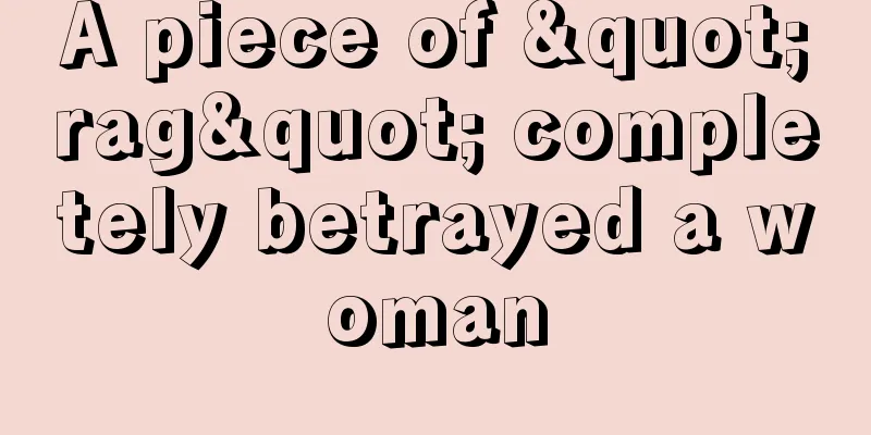 A piece of "rag" completely betrayed a woman