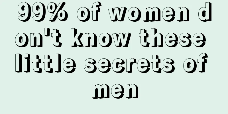 99% of women don't know these little secrets of men