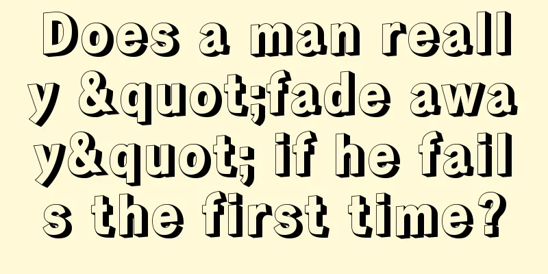 Does a man really "fade away" if he fails the first time?