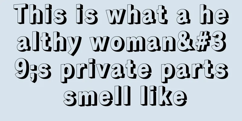 This is what a healthy woman's private parts smell like