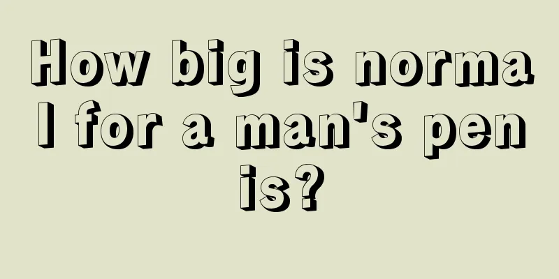 How big is normal for a man's penis?