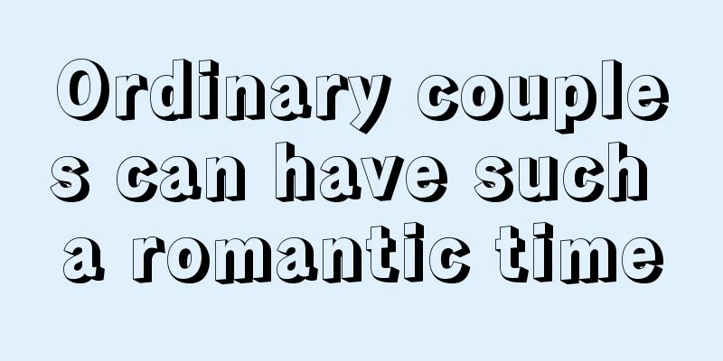 Ordinary couples can have such a romantic time
