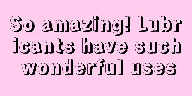 So amazing! Lubricants have such wonderful uses