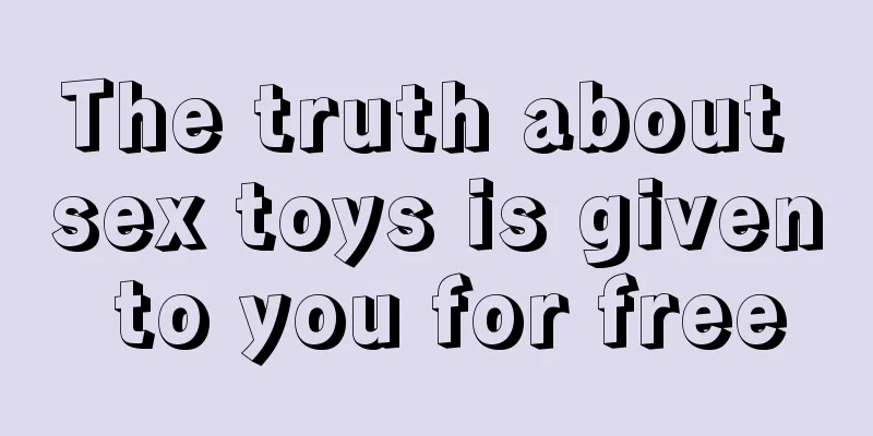 The truth about sex toys is given to you for free