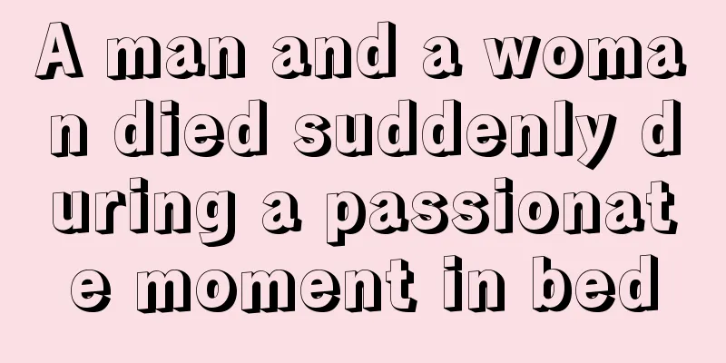 A man and a woman died suddenly during a passionate moment in bed