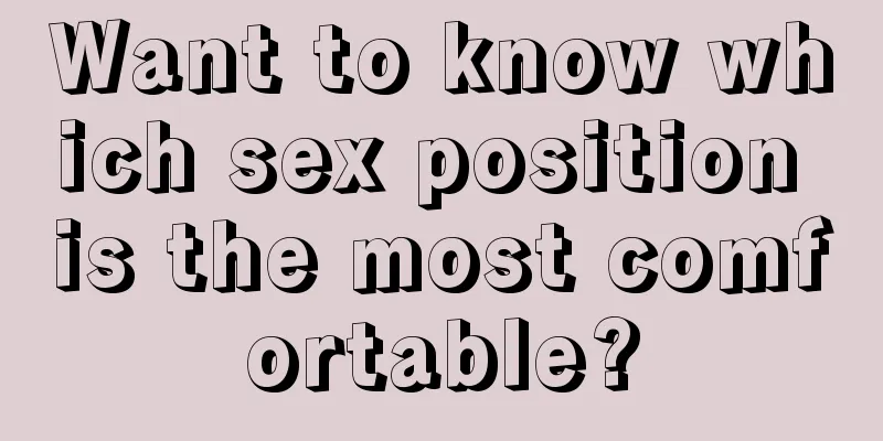 Want to know which sex position is the most comfortable?