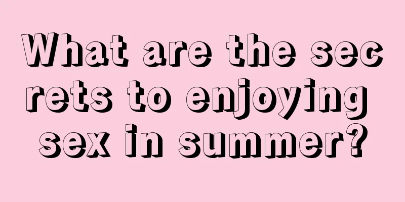 What are the secrets to enjoying sex in summer?