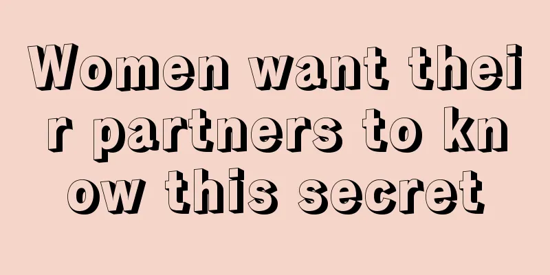 Women want their partners to know this secret