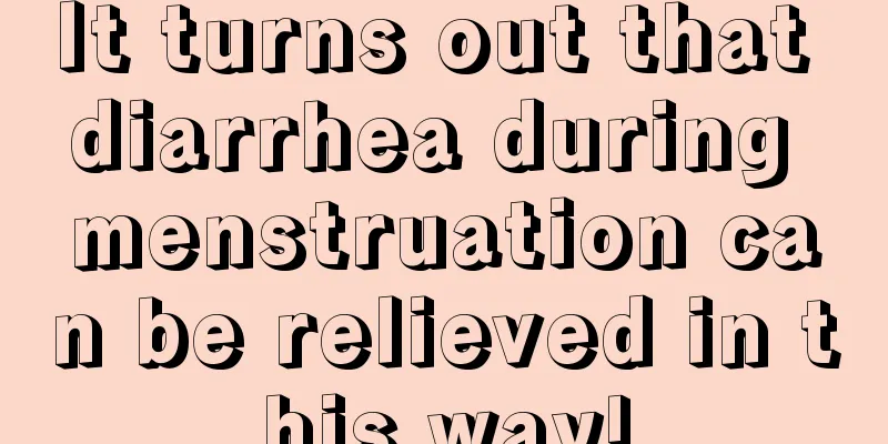 It turns out that diarrhea during menstruation can be relieved in this way!