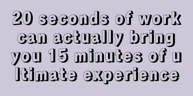 20 seconds of work can actually bring you 15 minutes of ultimate experience