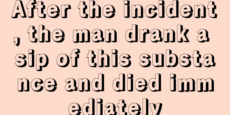 After the incident, the man drank a sip of this substance and died immediately