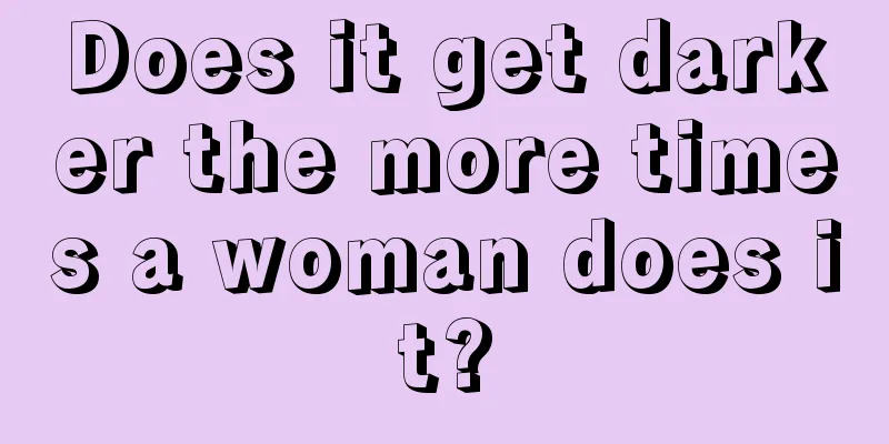Does it get darker the more times a woman does it?