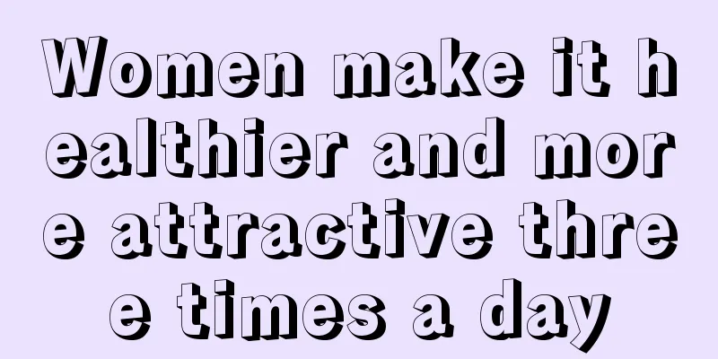 Women make it healthier and more attractive three times a day