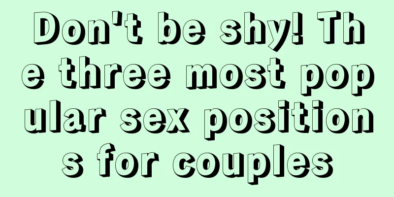Don't be shy! The three most popular sex positions for couples