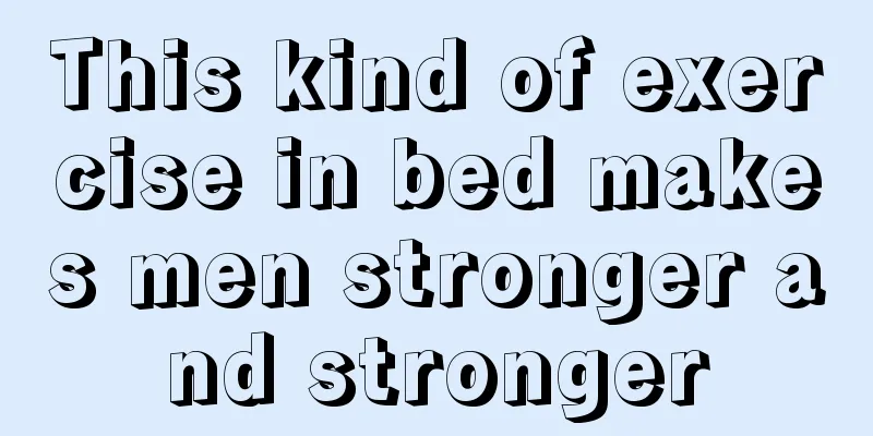 This kind of exercise in bed makes men stronger and stronger