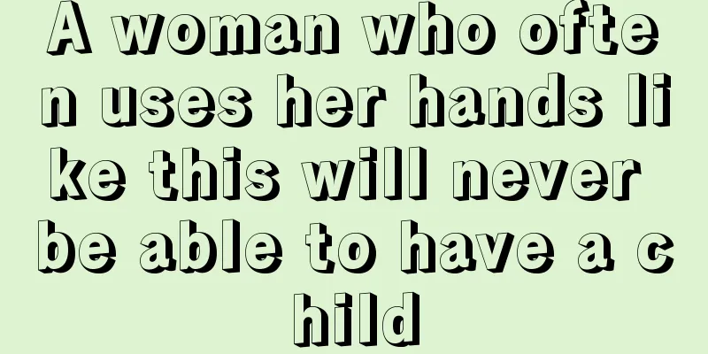 A woman who often uses her hands like this will never be able to have a child