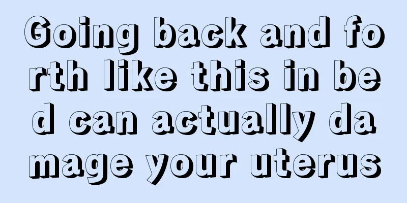 Going back and forth like this in bed can actually damage your uterus