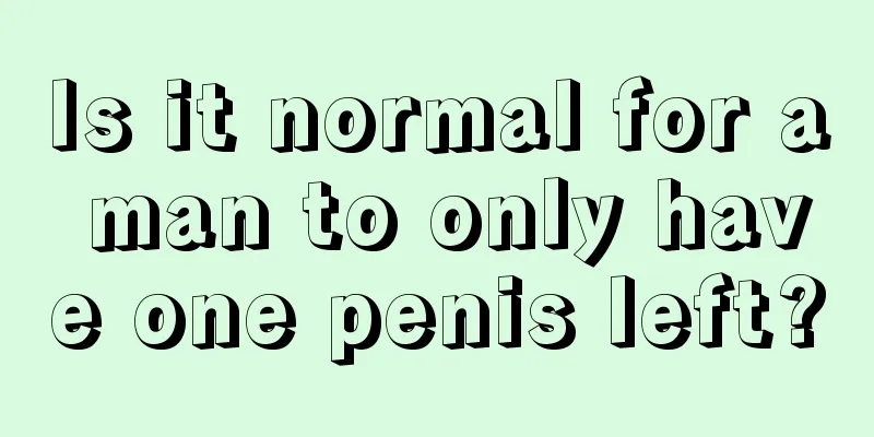 Is it normal for a man to only have one penis left?