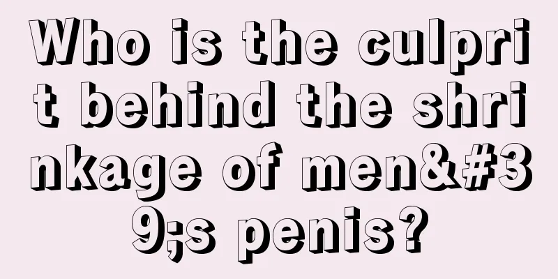 Who is the culprit behind the shrinkage of men's penis?
