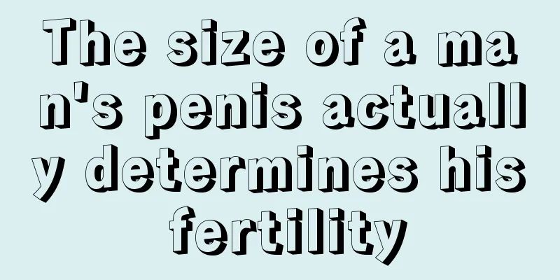 The size of a man's penis actually determines his fertility