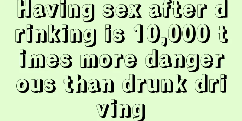 Having sex after drinking is 10,000 times more dangerous than drunk driving