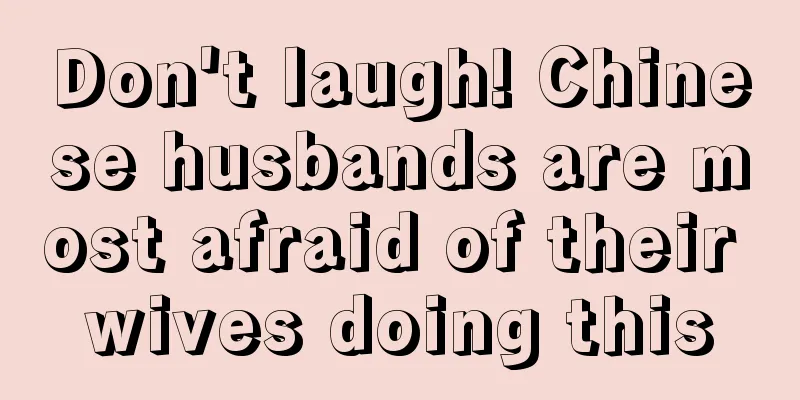 Don't laugh! Chinese husbands are most afraid of their wives doing this