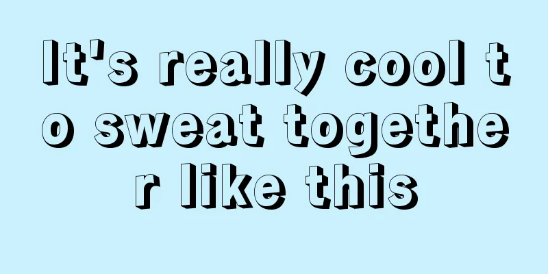 It's really cool to sweat together like this