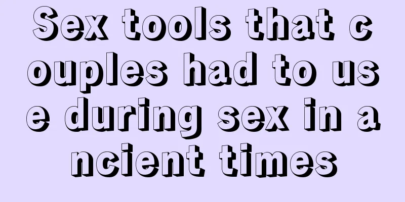 Sex tools that couples had to use during sex in ancient times