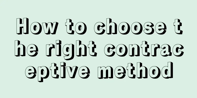 How to choose the right contraceptive method