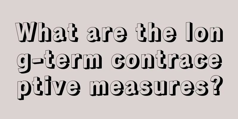 What are the long-term contraceptive measures?