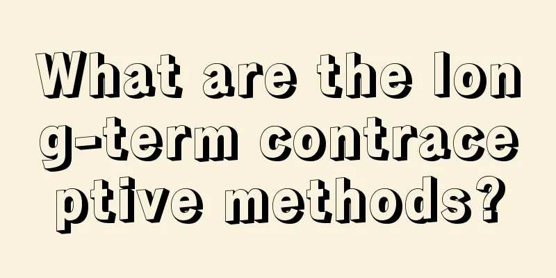 What are the long-term contraceptive methods?