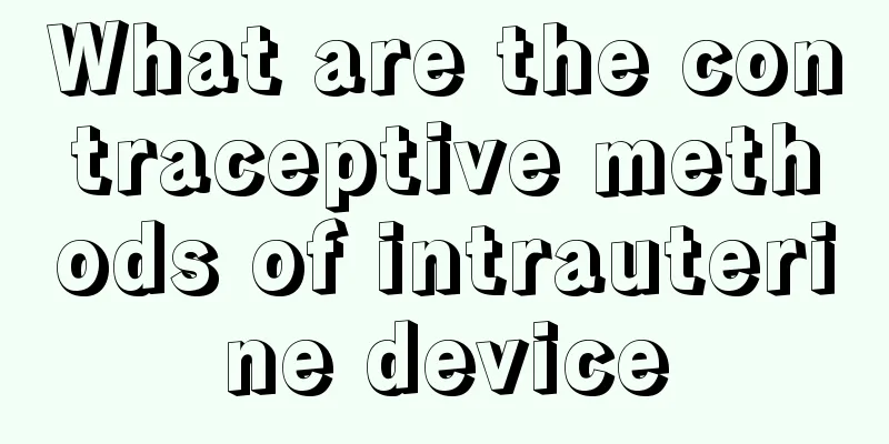What are the contraceptive methods of intrauterine device