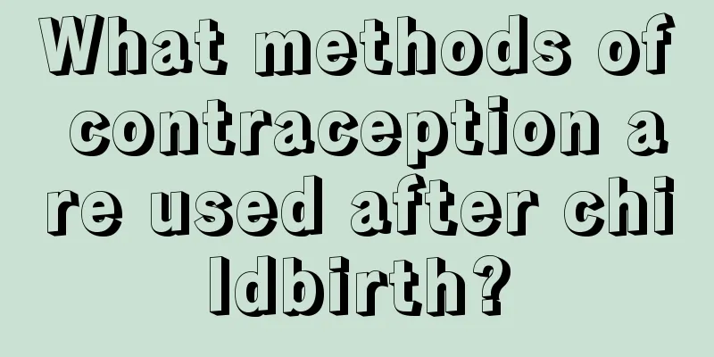 What methods of contraception are used after childbirth?